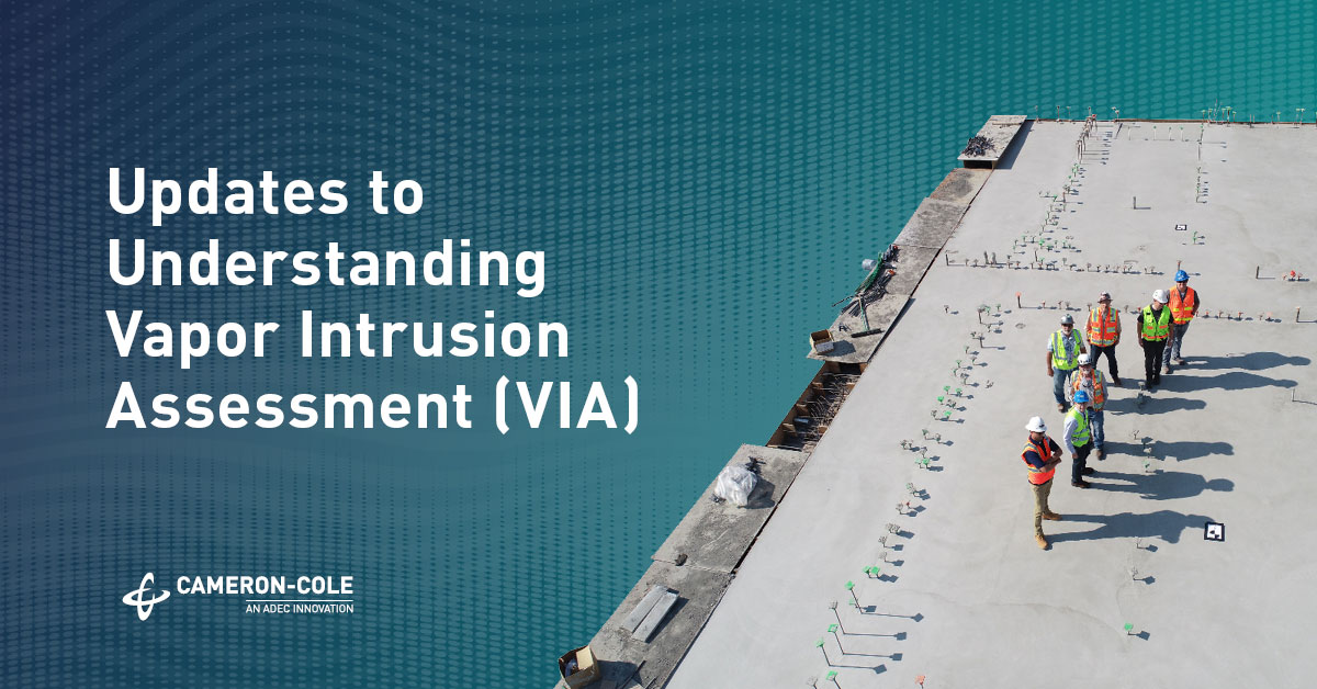 Updates to Understanding Vapor Intrusion Assessments (VIA)